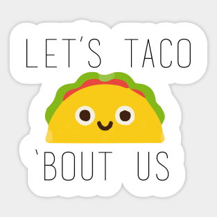 Let's Taco Bout Us Sticker